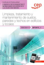Portada de Manual. Limpieza, tratamiento y mantenimiento de suelos, paredes y techos en edificios y locales (MF0972_1). Certificados de profesionalidad. Limpieza de superficies y mobiliario en edificio y locales (SSCM0108)