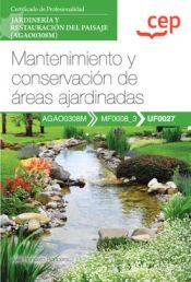 Portada de Manual. Mantenimiento y conservación de áreas ajardinadas (UF0027). Certificados de profesionalidad. Jardinería y restauración del paisaje (AGAO0308M)