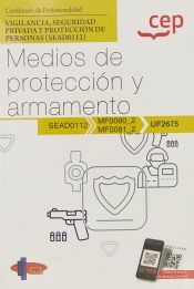 Portada de Manual. Medios de protección y armamento (UF2675). Certificados de profesionalidad. Vigilancia, seguridad privada y protección de personas (SEAD0112)