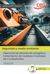 Portada de Manual. Operaciones básicas de recogida y tratamiento de residuos municipales e industriales (SEAG05). Especialidades formativas