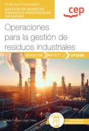 Portada de Manual. Operaciones para la gestión de residuos industriales (UF0289). Certificados profesionales. Gestión de residuos urbanos e industriales (SEAG0108)
