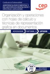 Portada de Manual. Organización y operaciones con hojas de cálculo y técnicas de representación grafica en documentos (UF0328). Certificados de profesionalidad. Asistencia documental y de gestión en despachos y oficinas (ADGG0308)