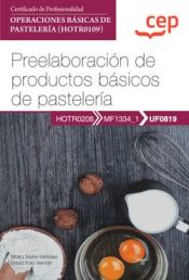 Portada de Manual. Preelaboración de productos básicos de pastelería (UF0819). Certificados de profesionalidad. Operaciones básicas de pastelería (HOTR0109)