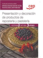 Portada de Manual. Presentación y decoración de productos de repostería y pastelería (UF0821). Certificados de profesionalidad. Operaciones básicas de pastelería (HOTR0109)