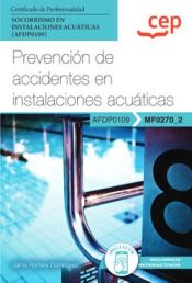 Portada de Manual. Prevención de accidentes en instalaciones acuáticas (MF0270_2). Certificados de profesionalidad. Socorrismo en instalaciones acuáticas (AFDP0109)