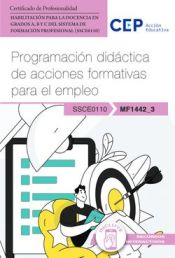 Portada de Manual. Programación didáctica de acciones formativas para el empleo (MF1442_3). Habilitación para la Docencia en grados A, B y C del Sistema de Formación Profesional (SSCE0110). Certificados profesionales