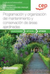Portada de Manual. Programación y organización del mantenimiento y conservación de áreas ajardinadas (UF0026). Certificados de profesionalidad. Jardinería y restauración del paisaje (AGAO0308M)