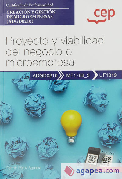 Manual. Proyecto y viabilidad del negocio o microempresa (UF1819). Certificados de profesionalidad. Creación y gestión de microempresas (ADGD0210). Certificados profesionales