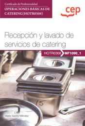 Portada de Manual. Recepción y lavado de servicios de catering (MF1090_1). Certificados de profesionalidad. Operaciones básicas de catering (HOTR0308). Certificados profesionales