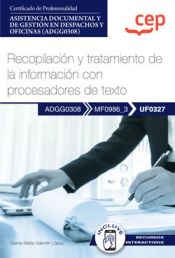 Portada de Manual. Recopilación y tratamiento de la información con procesadores de texto (UF0327). Certificados de profesionalidad. Asistencia documental y de gestión en despachos y oficinas (ADGG0308)