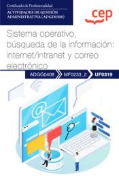 Portada de Manual. Sistema operativo, búsqueda de la información: internet/intranet y correo electrónico (UF0319). Certificados de profesionalidad. Actividades de gestión administrativa (ADGD0308)