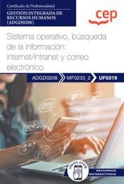 Portada de Manual. Sistema operativo, b&uacute;squeda de la informaci&oacute;n: internet/intranet y correo electr&oacute;nico (UF0319). Certificados de profesionalidad. Gesti&oacute;n integrada de recursos humanos (ADGD0208)