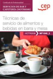 Portada de Manual. Técnicas de servicio de alimentos y bebidas en barra y mesa (MF1046_2). Certificados de profesionalidad. Servicios de bar y cafetería (HOTR0508)