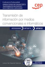Portada de Manual. Transmisión de información por medios convencionales e informáticos (UF0512). Certificados de profesionalidad. Operaciones de grabación y tratamiento de datos y documentos (ADGG0508)
