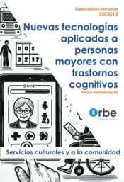 Portada de Nuevas tecnologías aplicadas a personas mayores con trastornos cognitivos SSCG13