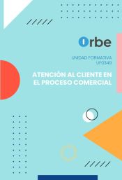 Portada de UF0349: Atención al Cliente en el Proceso Comercial