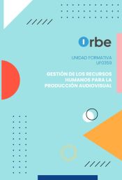 Portada de UF0359 - Gesti&oacute;n de los recursos humanos para la producci&oacute;n audiovisual