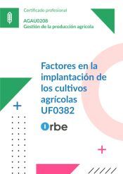 Portada de UF0382/MF1129_3. Factores en la implantaci&oacute;n de los cultivos agr&iacute;colas. AGAU0208