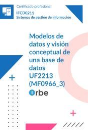 UF2213: Modelos de datos y visi&oacute;n conceptual de una base de datos (MF0966_3) IFCD0211