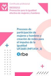 UF2685: Procesos de participaci&oacute;n de mujeres y hombres y creaci&oacute;n de redes para el impulso de la igualdad (MF1454_3) SSCE0212