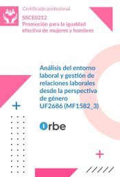 UF2686: An&aacute;lisis del entorno laboral y gesti&oacute;n de relaciones laborales desde la perspectiva de g&eacute;nero (MF1582_3) SSCE0212