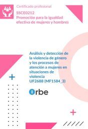 Portada de UF2688: An&aacute;lisis y detecci&oacute;n de la violencia de g&eacute;nero y los procesos de atenci&oacute;n a mujeres en situaciones de violencia MF1584_3) SSCE0212