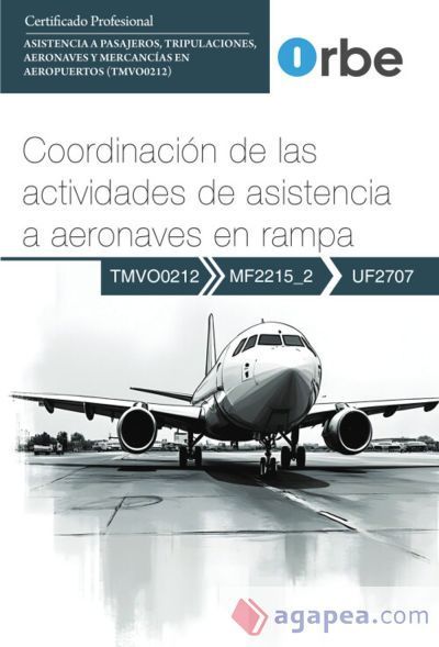 UF2707: Coordinación de las actividades de asistencia a aeronaves en rampa (MF2215_2) TMVO0212 UF2707: Coordinación de las actividades de asistencia a aeronaves en rampa (MF2215_2) TMVO0212