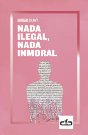 Portada de Nada ilegal, nada inmoral