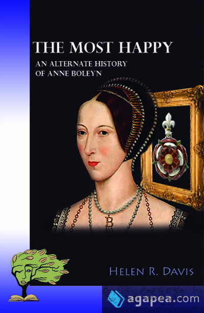 The most happy: An alternate history of Anna Boleyn