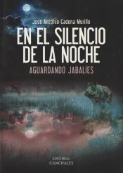 Portada de En el silencio de la noche: Aguardando jabalíes