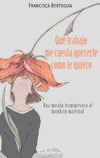 Portada de ¡Qué trabajo me cuesta quererte como te quiero! (Ebook)