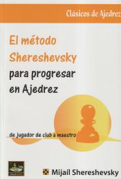 Portada de EL MÉTODO SHERESHEVSKY PARA PROGRESAR EN AJEDREZ