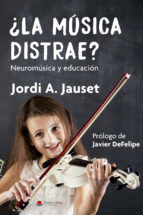 Portada de ¿LA MÚSICA DISTRAE? NEUROMÚSICA Y EDUCACIÓN (Ebook)