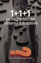 Portada de 1+1+1 La Mutación del Sistema Educativo (Ebook)