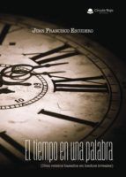 Portada de El tiempo en una palabra (Diez relatos basados en hechos irreales) (Ebook)