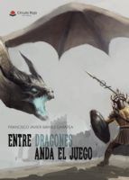 Portada de Entre dragones anda el juego (Ebook)