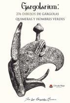 Portada de Gargolarium: 276 dibujos de gárgolas, quimeras y hombres verdes (Ebook)