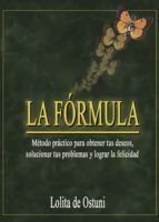 Portada de LA F&Oacute;RMULA -M&eacute;todo pr&aacute;ctico para obtener tus deseos, solucionar tus problemas y lograr la felicidad. (Ebook)
