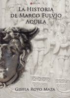 Portada de La historia de Marco Fulvio Aquila (Ebook)