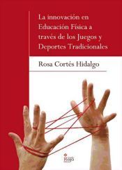 Portada de La innovaci&oacute;n en Educaci&oacute;n F&iacute;sica a trav&eacute;s de los juegos y Deportes Tradicionales (Ebook)