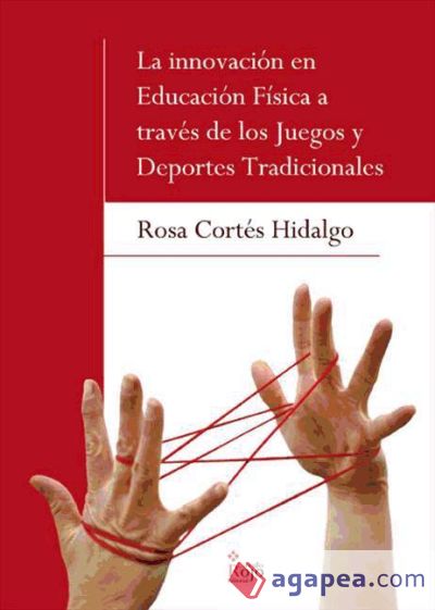 La innovaci&oacute;n en Educaci&oacute;n F&iacute;sica a trav&eacute;s de los juegos y Deportes Tradicionales (Ebook)
