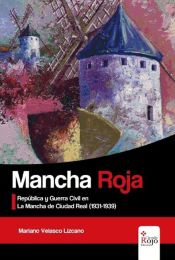 Portada de MANCHA ROJA. República y Guerra Civil en La Mancha de Ciudad Real (1931-1939) (Ebook)