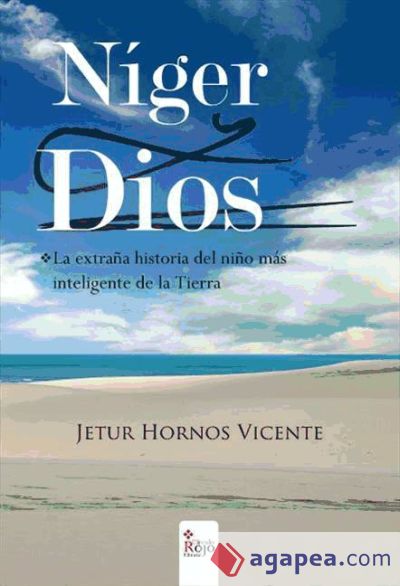 NÍGER Y DIOS. La extraña historia del niño más inteligente de la tierra? (Ebook)