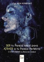 Portada de SER tu Pareja Ideal para ATRAER a tu Pareja Perfecta o empoderar tu relación actual (Ebook)