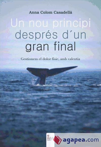 Un nou principi despr&egrave;s d?un gran final. Gestionem el dolor f&iacute;sic, amb valentia (Ebook)