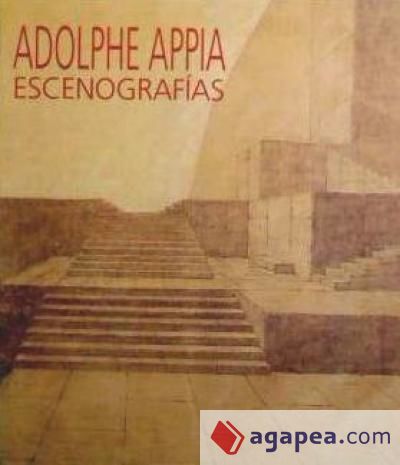 Adolphe Appia. Escenografías