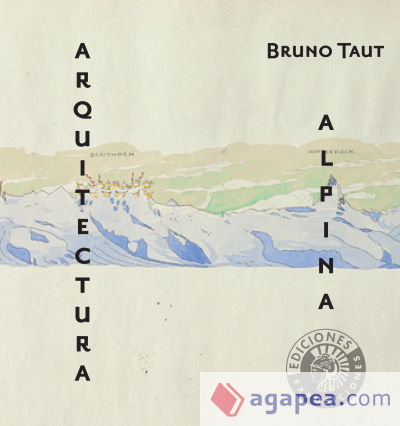 Bruno Taut. Arquitectura alpina