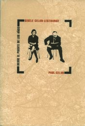 Portada de Desde el puente de los años: Gisèle Celan - Lestrange, Paul Celan