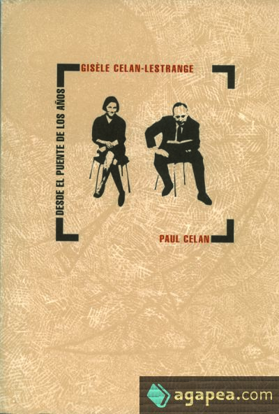 Desde el puente de los años: Gisèle Celan - Lestrange, Paul Celan