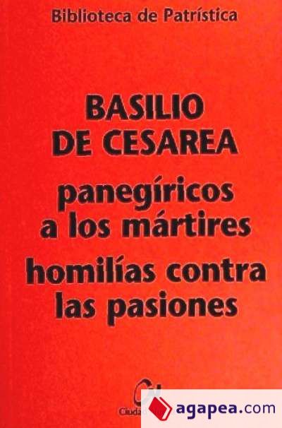 Panegíricos a los mártires - Homilías contra las pasiones